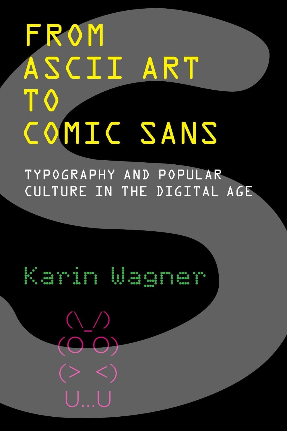 From ASCII Art to Comic Sans by Karin Wagner - ISBN: 9780262546140