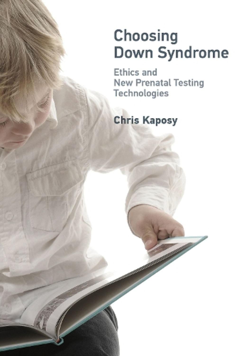 Choosing Down Syndrome by Chris Kaposy - ISBN: 9780262546249