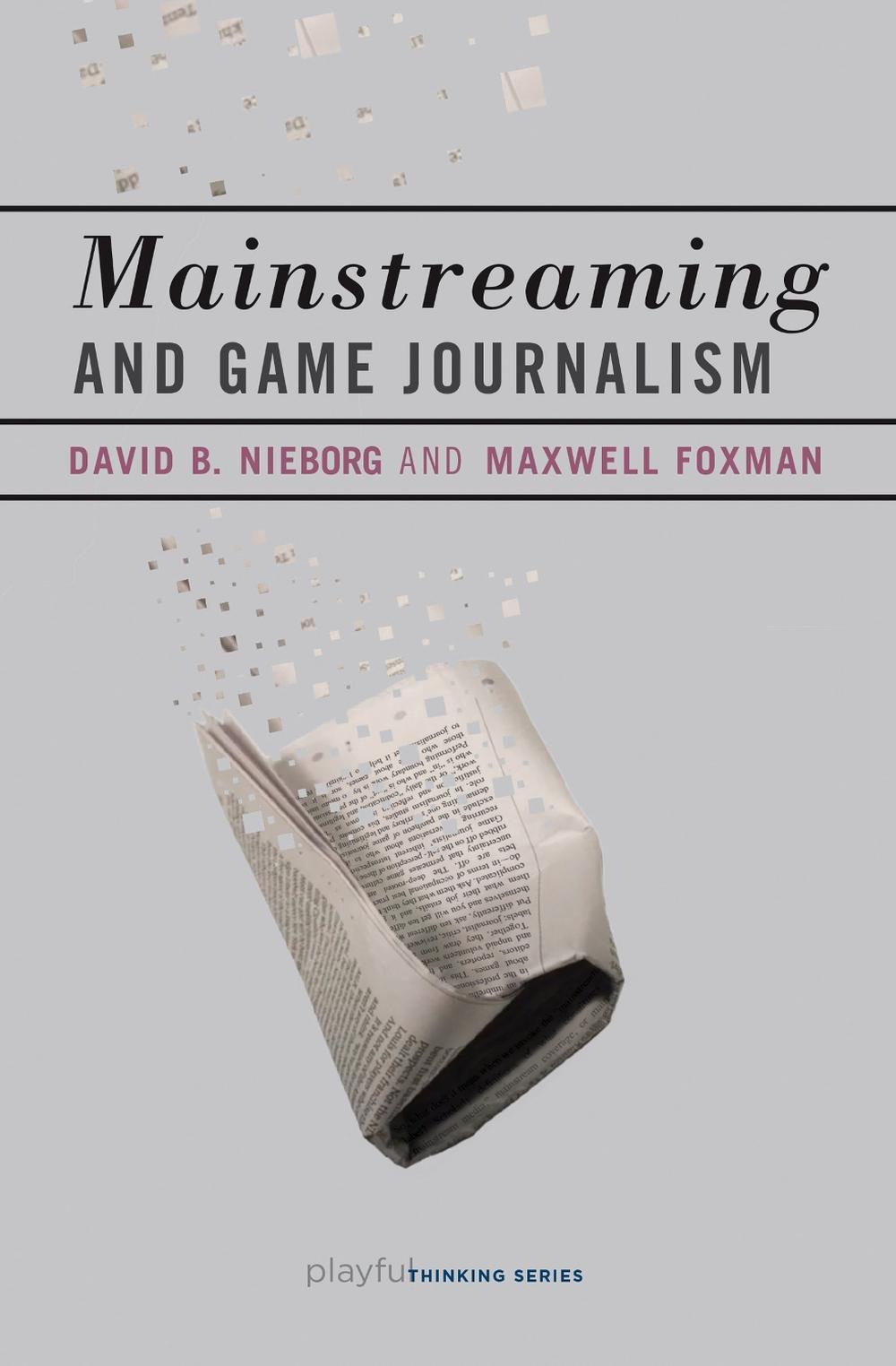 Mainstreaming and Game Journalism by David B. Nieborg - ISBN: 9780262546287