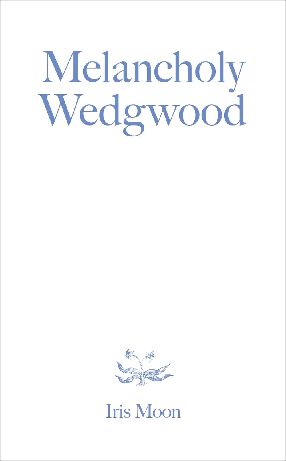 Melancholy Wedgwood by Iris Moon - ISBN: 9780262546348