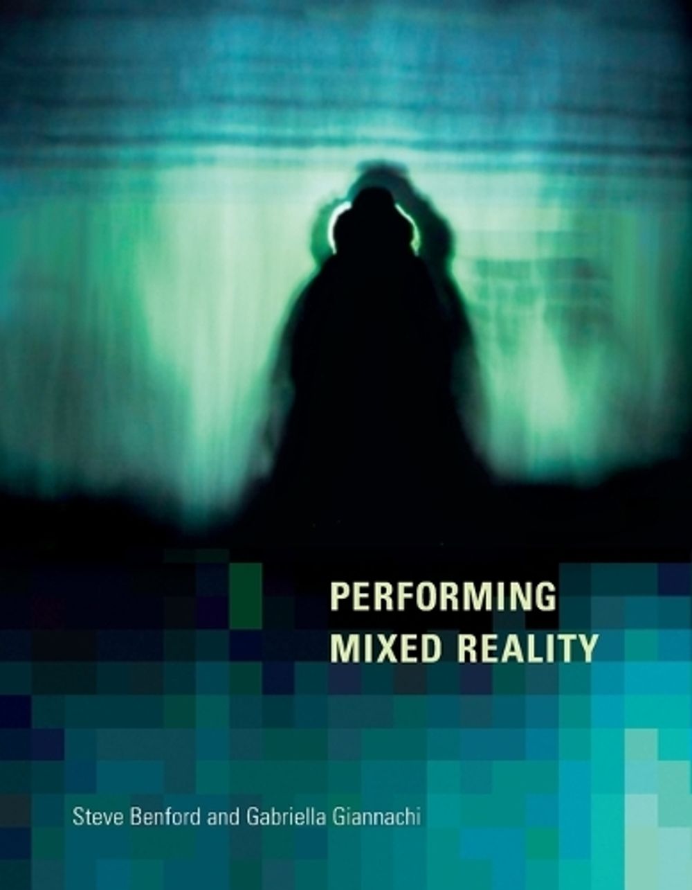 Performing Mixed Reality by Steve Benford - ISBN: 9780262546508