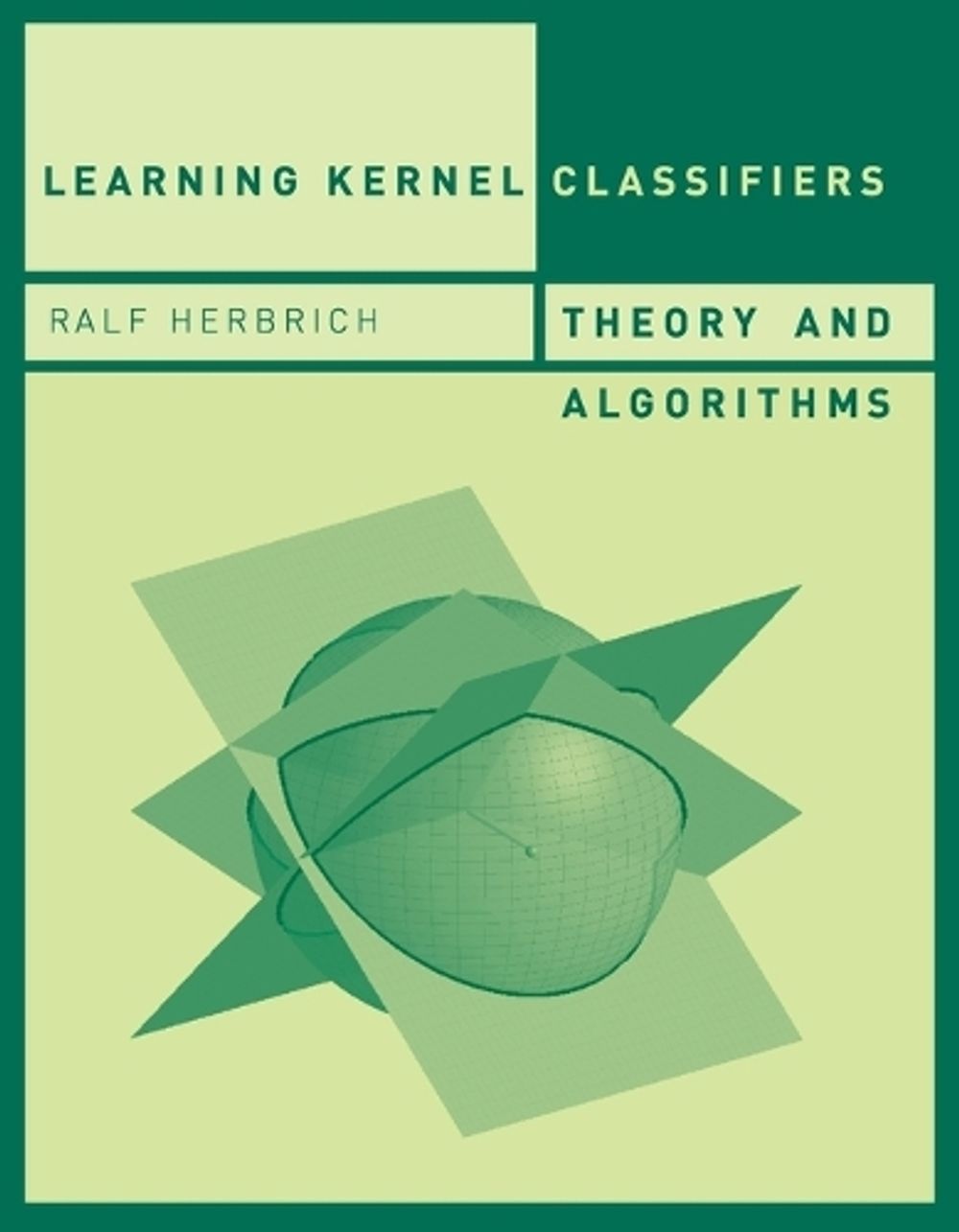 Learning Kernel Classifiers by Ralf Herbrich - ISBN: 9780262546591