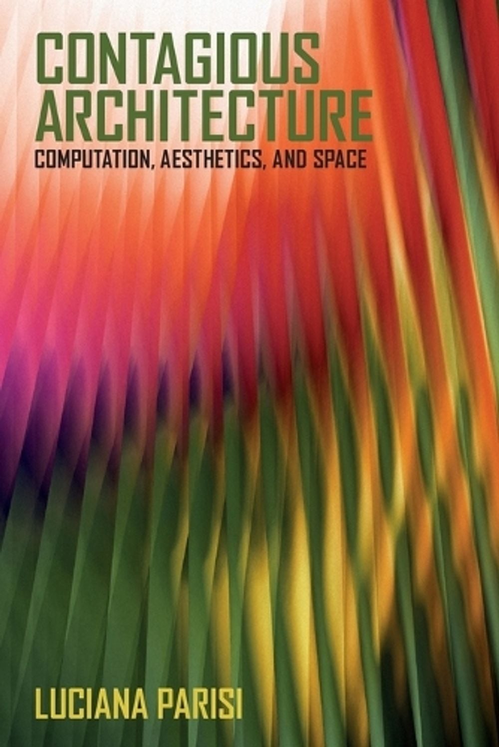 Contagious Architecture by Luciana Parisi - ISBN: 9780262546652