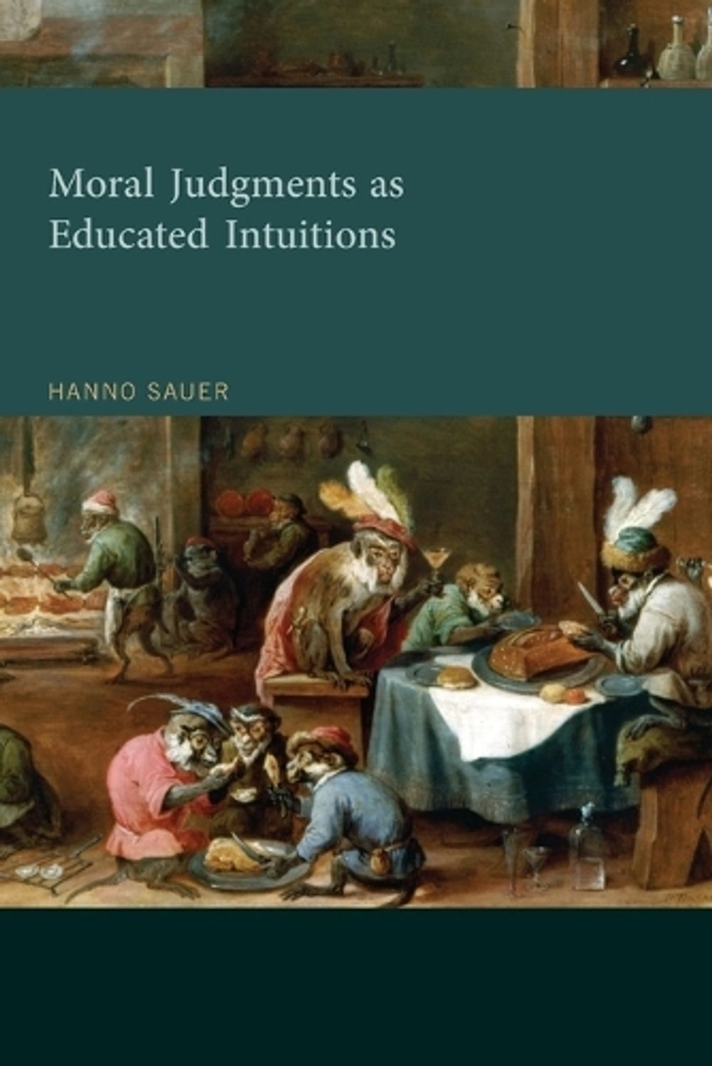 Moral Judgments as Educated Intuitions by Hanno Sauer - ISBN: 9780262546706