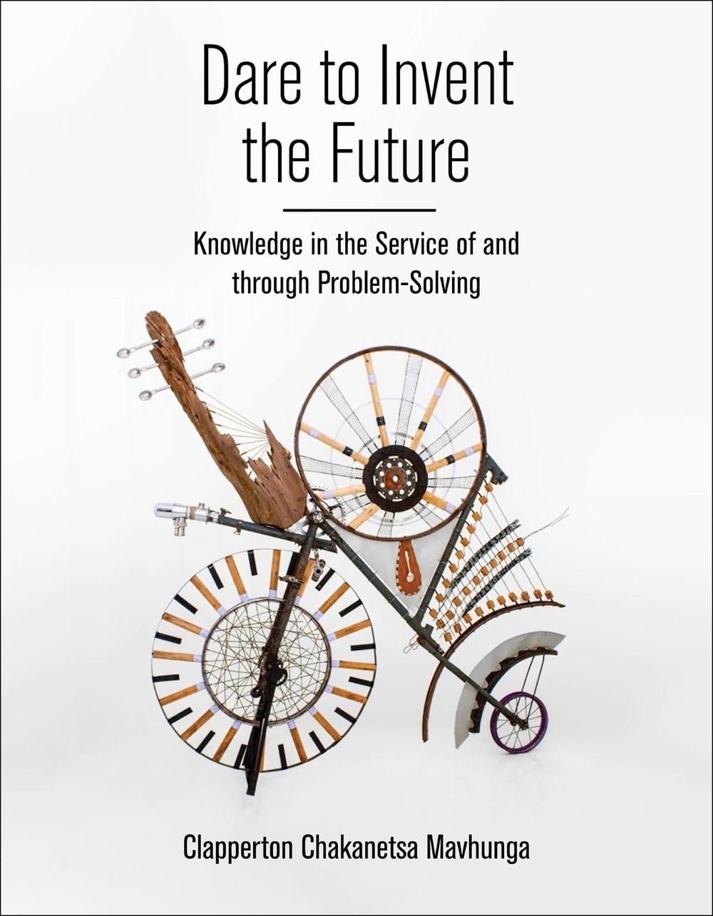 Dare to Invent the Future by Clapperton Chakanets Mavhunga - ISBN: 9780262546867