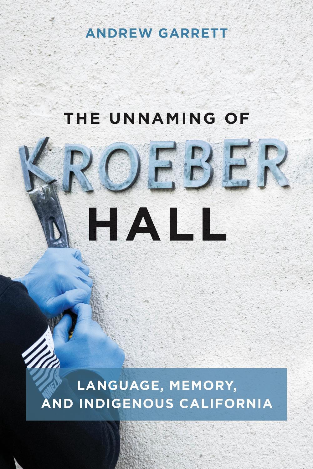 The Unnaming of Kroeber Hall by Andrew Garrett - ISBN: 9780262547093