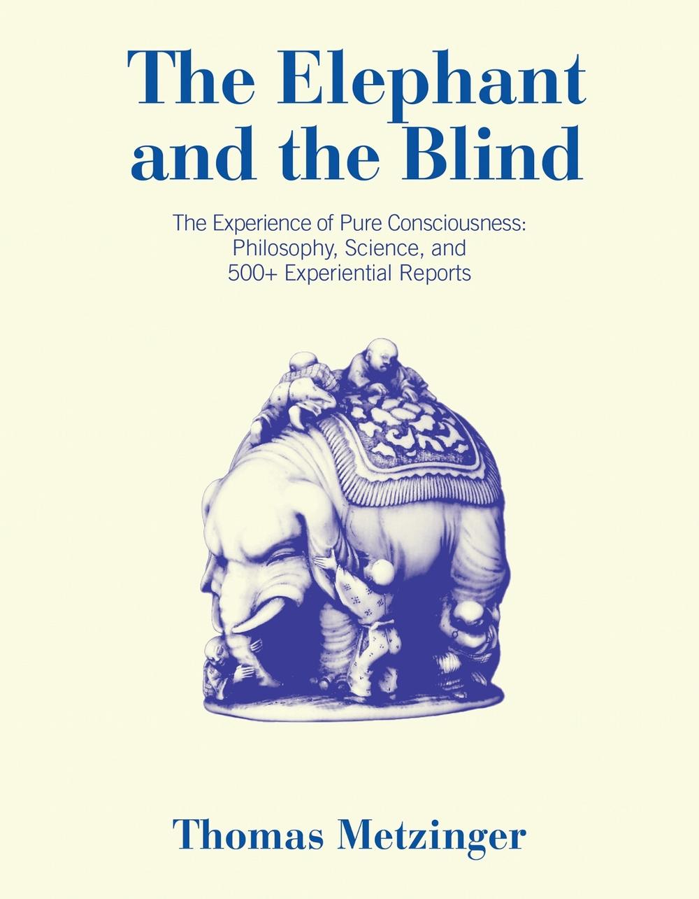 The Elephant and the Blind by Thomas Metzinger - ISBN: 9780262547109