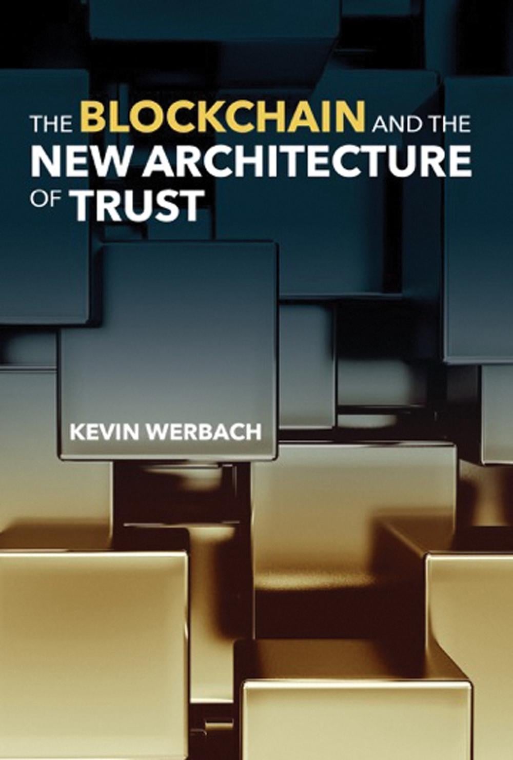 The Blockchain and the New Architecture of Trust by Kevin Werbach - ISBN: 9780262547161