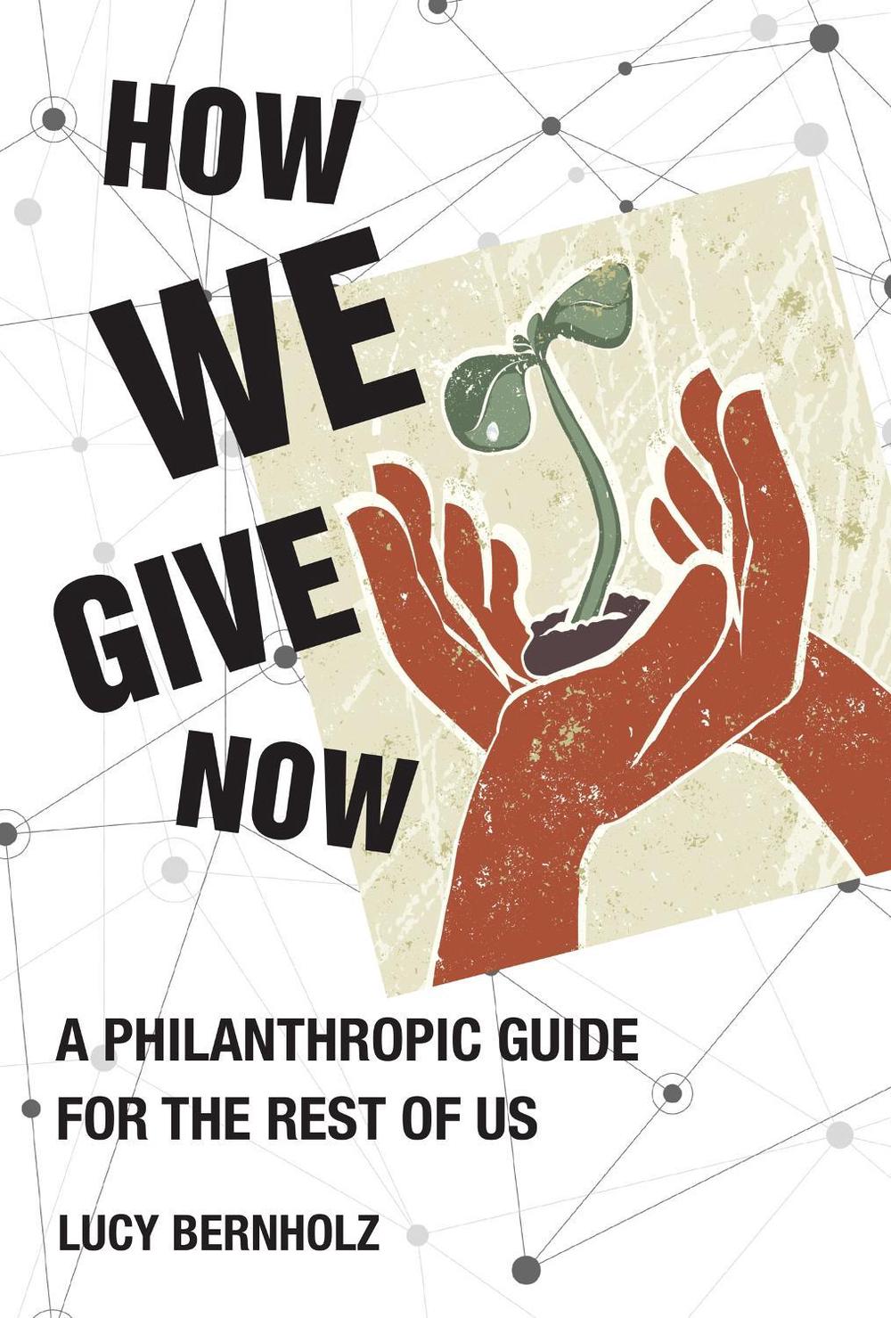 How We Give Now by Lucy Bernholz - ISBN: 9780262547215