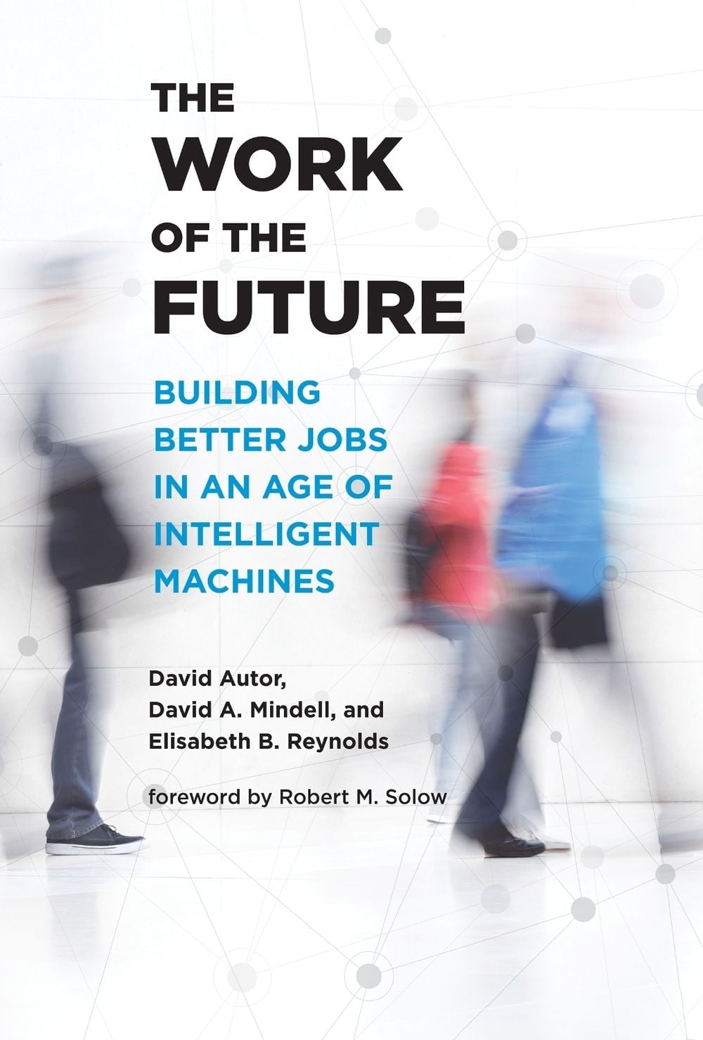 The Work of the Future by David A. Mindell - ISBN: 9780262547307
