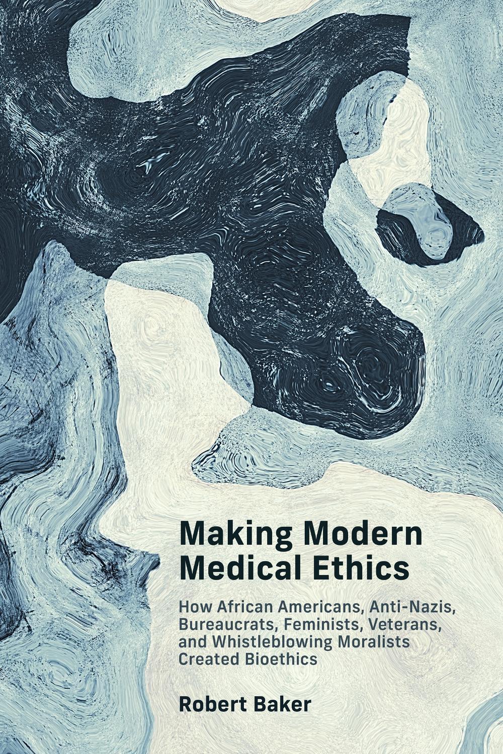 Making Modern Medical Ethics by Robert Baker - ISBN: 9780262547376