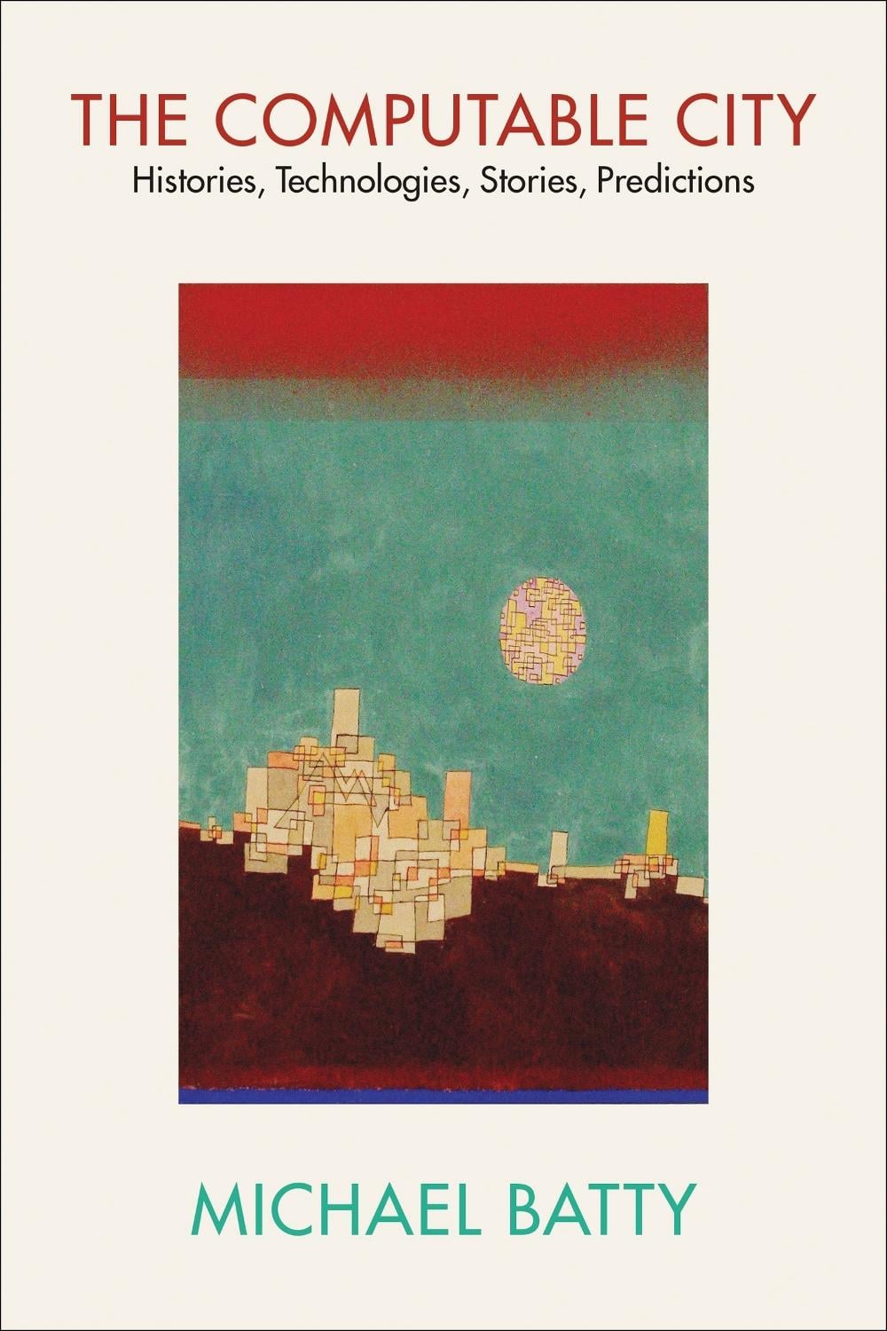 The Computable City by Michael Batty - ISBN: 9780262547574