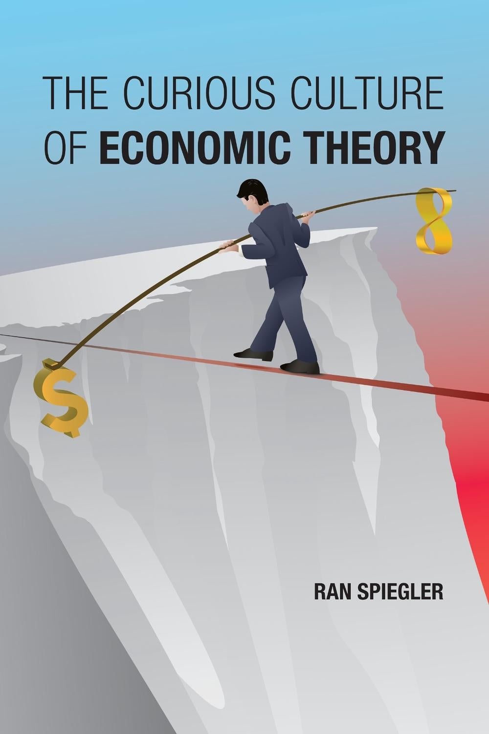 The Curious Culture of Economic Theory by Ran Spiegler - ISBN: 9780262548229