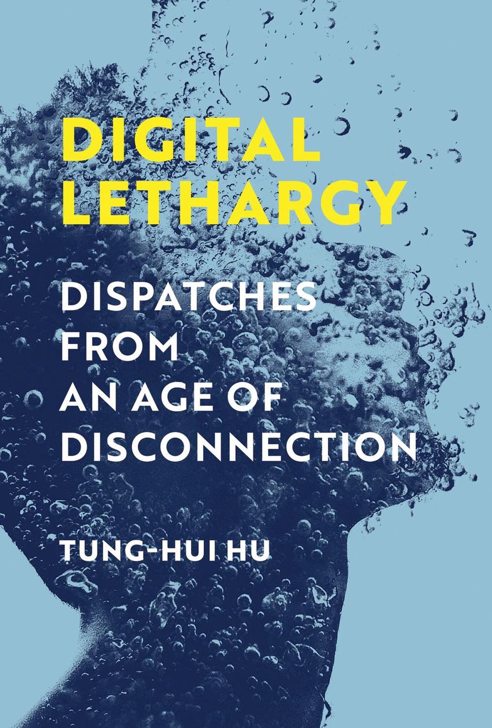 Digital Lethargy by Tung-Hui Hu - ISBN: 9780262548373