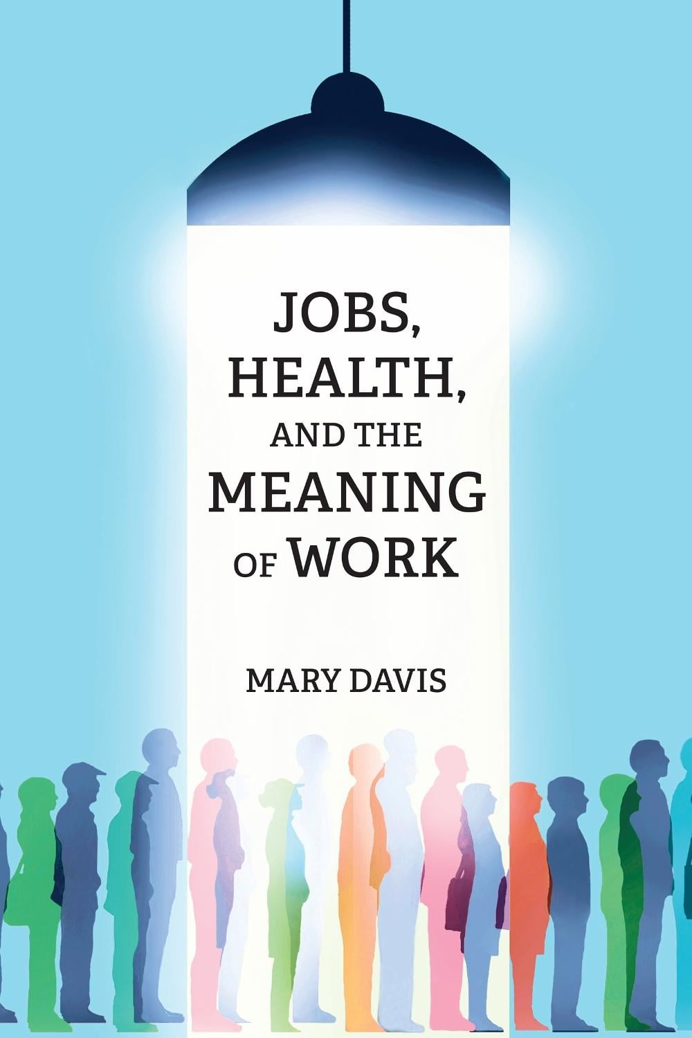 Jobs, Health, and the Meaning of Work by Mary Davis - ISBN: 9780262548694