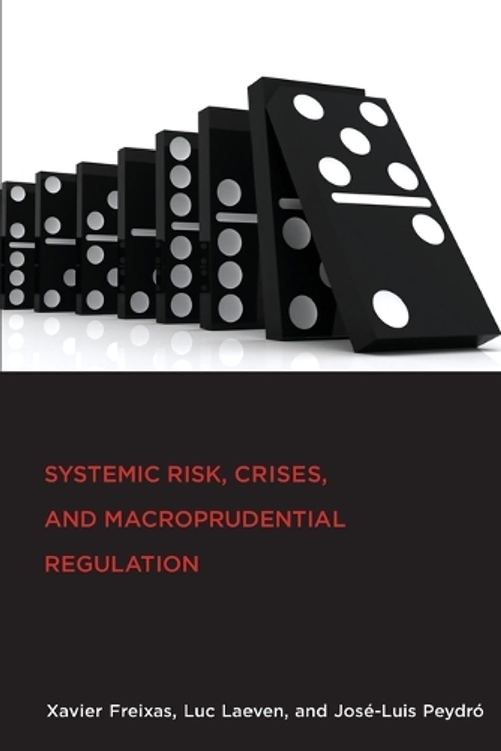 Systemic Risk, Crises, and Macroprudential Regulation by Xavier Freixas - ISBN: 9780262549011
