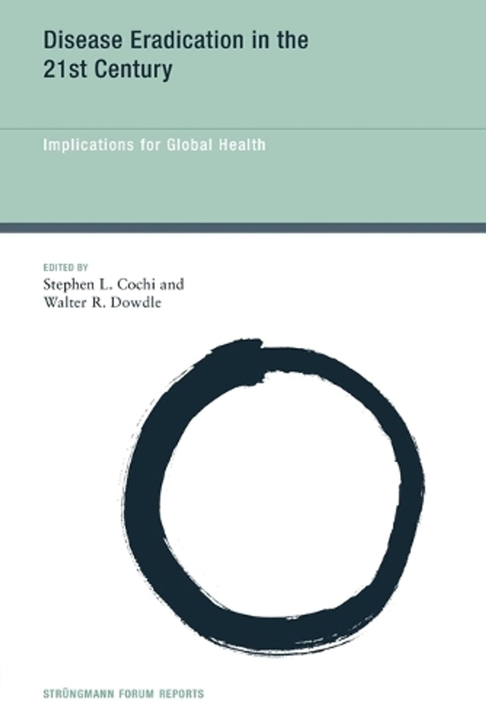 Disease Eradication in the 21st Century by Stephen L. Cochi - ISBN: 9780262549196