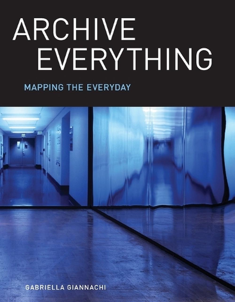 Archive Everything by Gabriella Giannachi - ISBN: 9780262549240