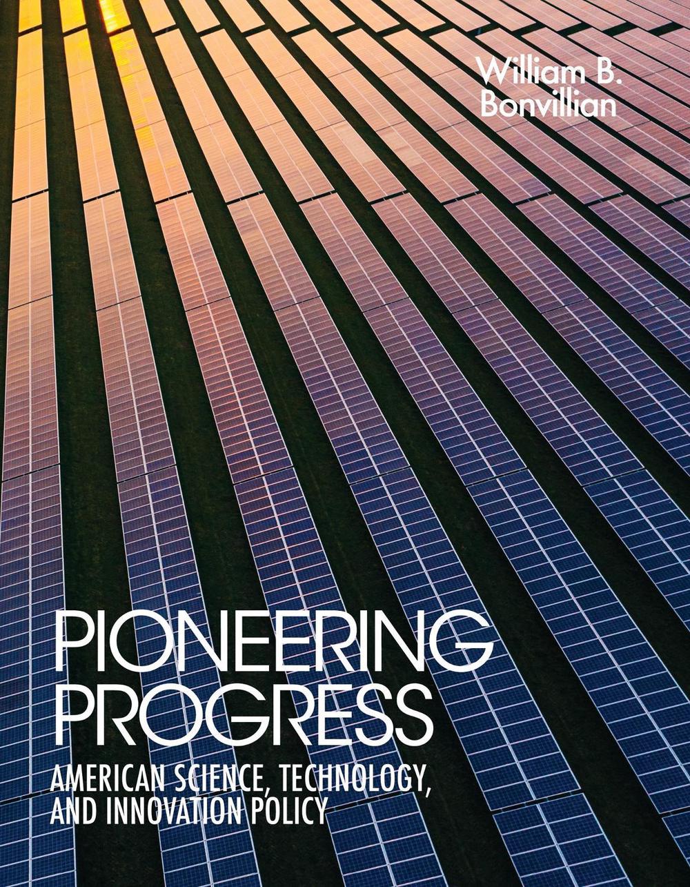 Pioneering Progress by William B. Bonvillian - ISBN: 9780262549448
