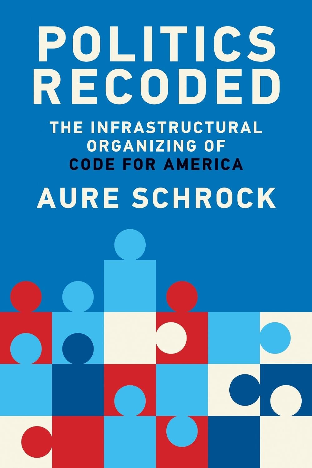 Politics Recoded by Aure Schrock - ISBN: 9780262549455