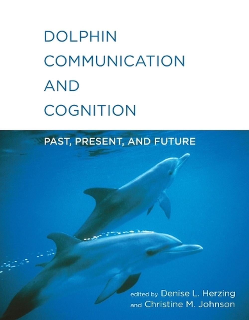 Dolphin Communication and Cognition by Denise L. Herzing - ISBN: 9780262549622
