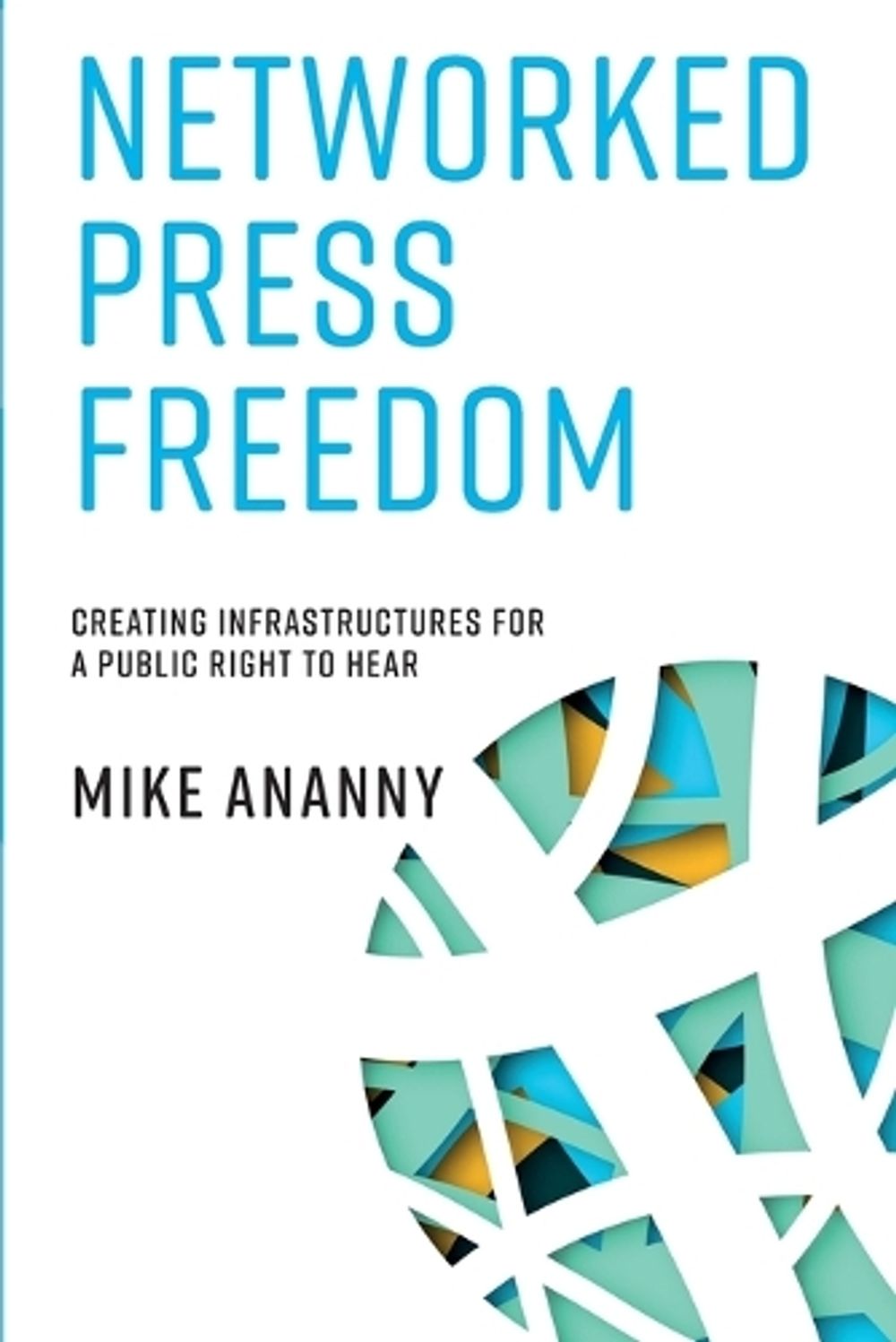 Networked Press Freedom by Mike Ananny - ISBN: 9780262549660