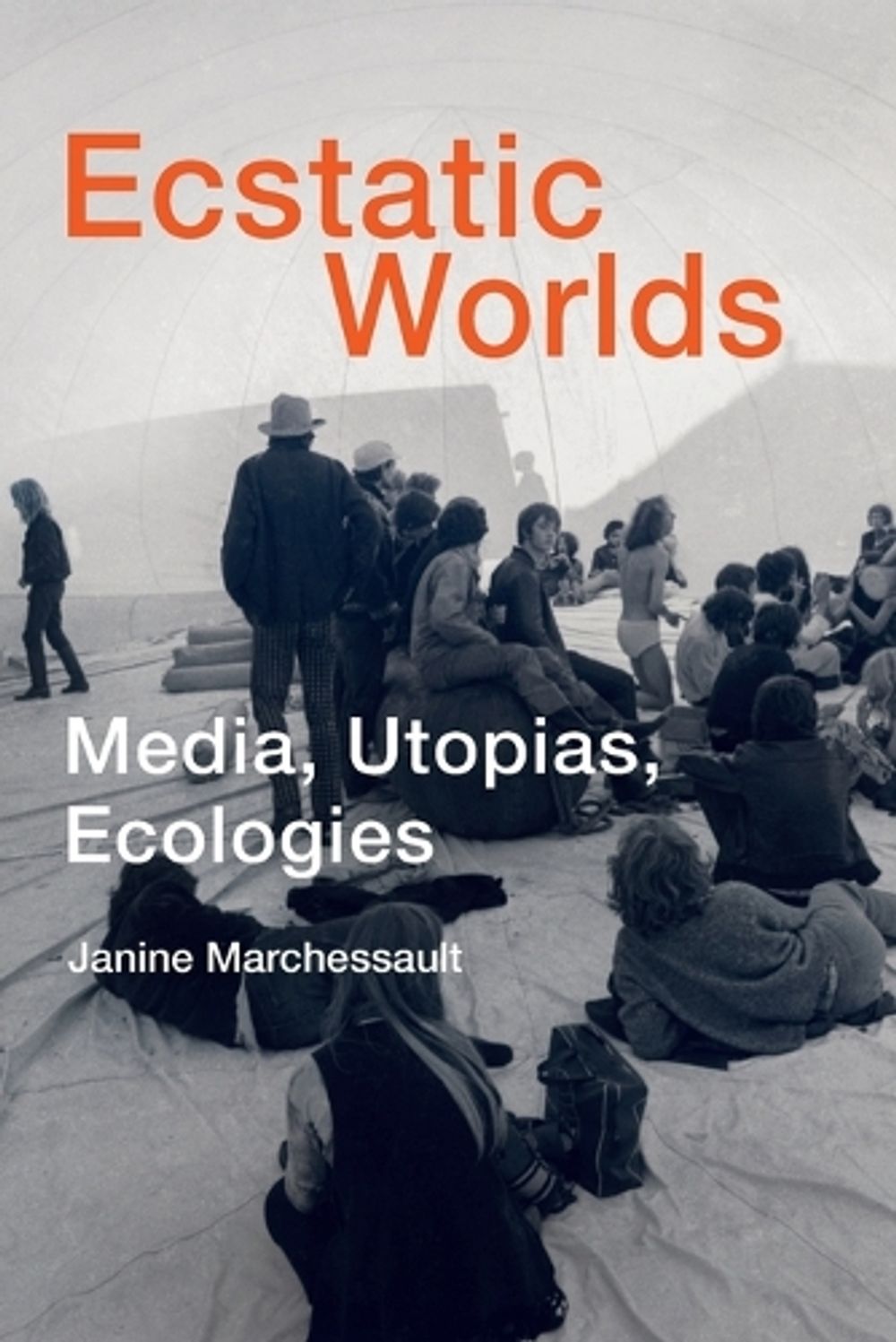 Ecstatic Worlds by Janine Marchessault - ISBN: 9780262549745