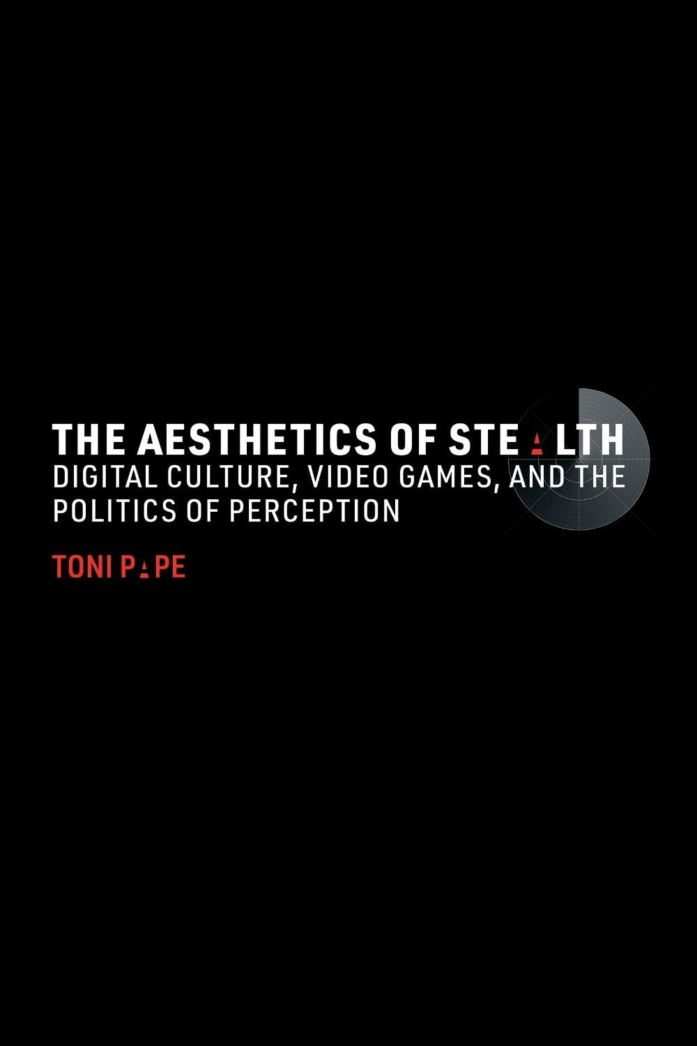 The Aesthetics of Stealth by Toni Pape - ISBN: 9780262549783