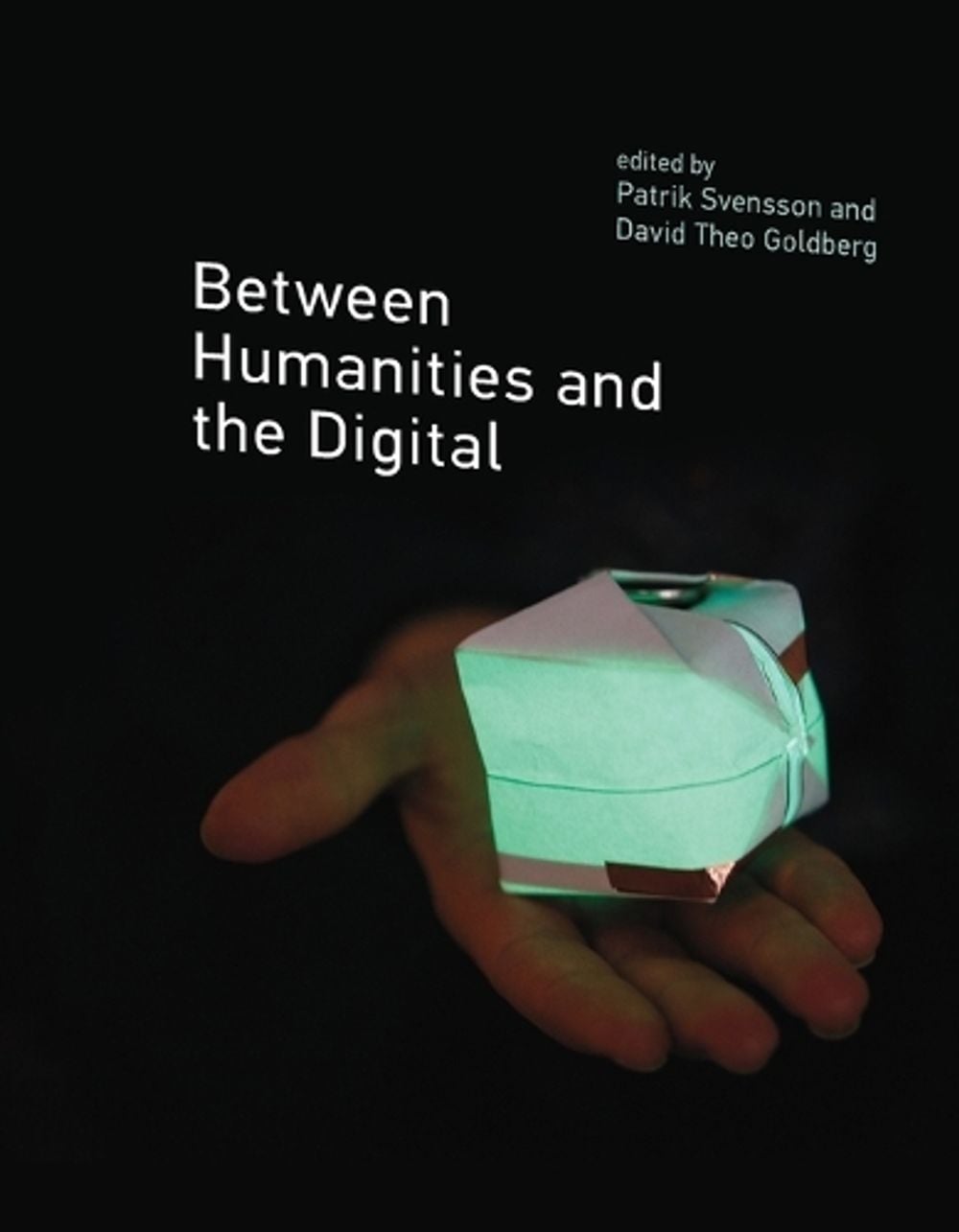 Between Humanities and the Digital by Patrik Svensson - ISBN: 9780262549929
