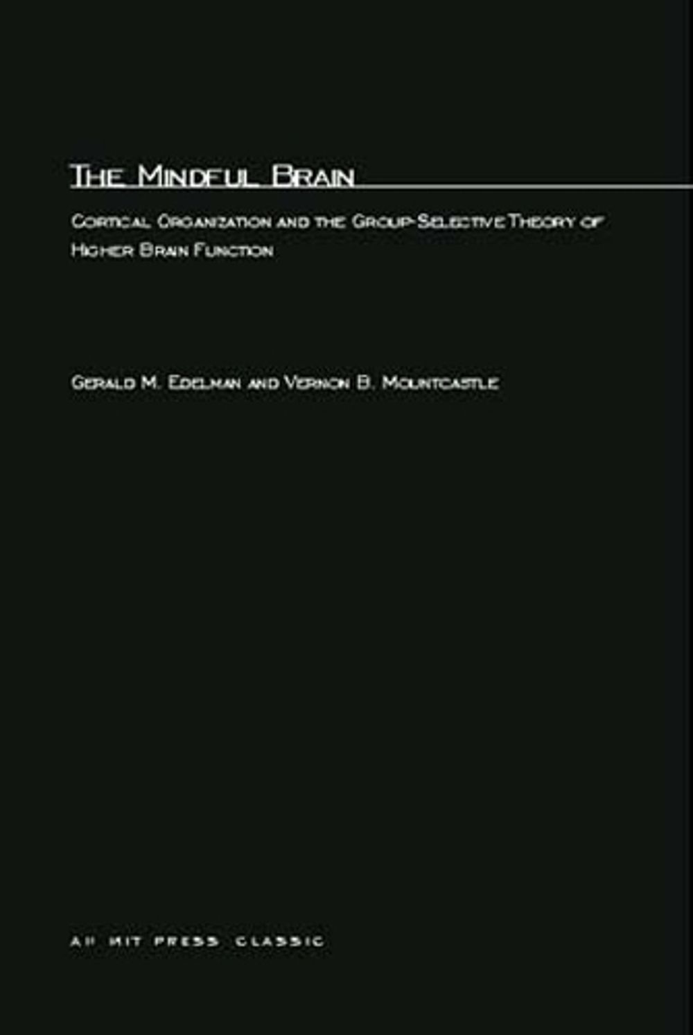 The Mindful Brain by Gerald M. Edelman - ISBN: 9780262550079