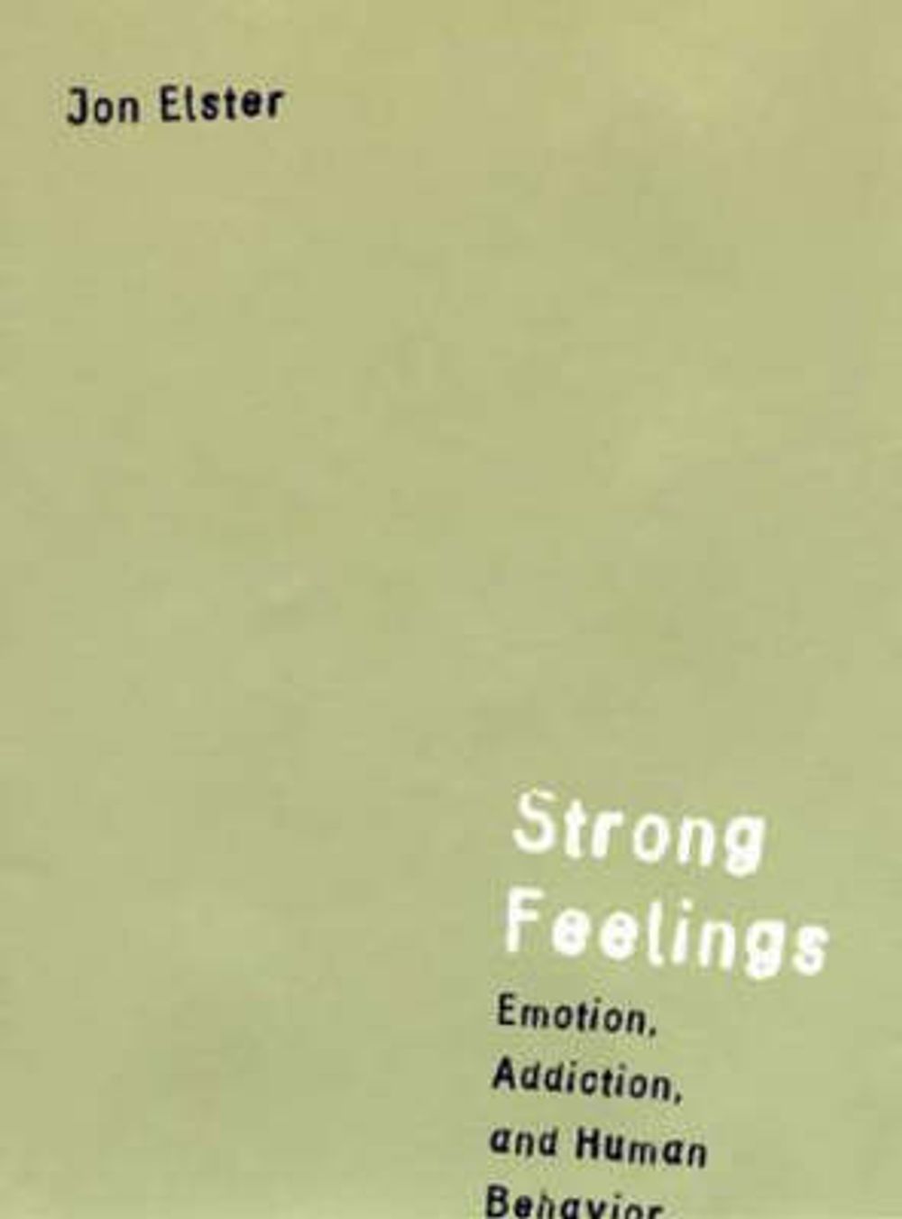 Strong Feelings: Emotion, Addiction, and Human Behavior by Jon Elster - ISBN: 9780262550369