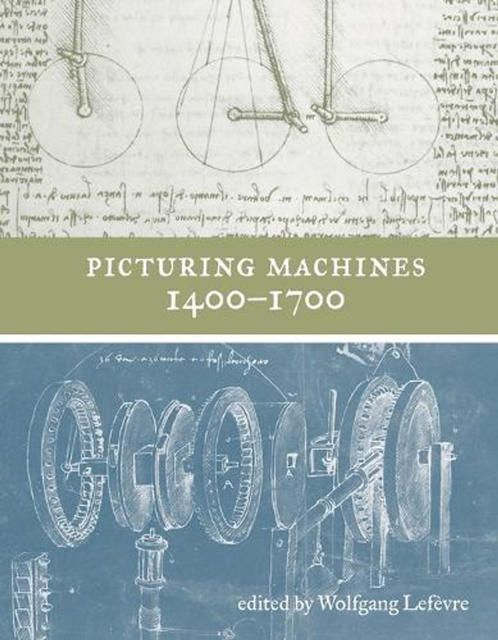 Picturing Machines 1400–1700 by Wolfgang Lefevre - ISBN: 9780262550888