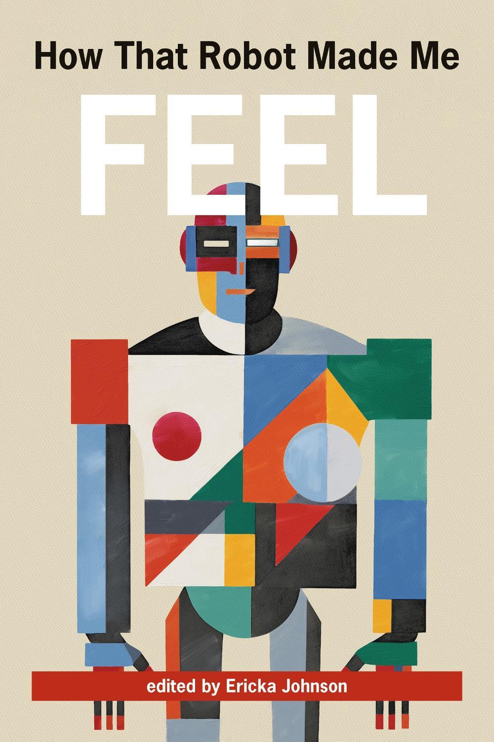 How That Robot Made Me Feel by Ericka Johnson - ISBN: 9780262550949