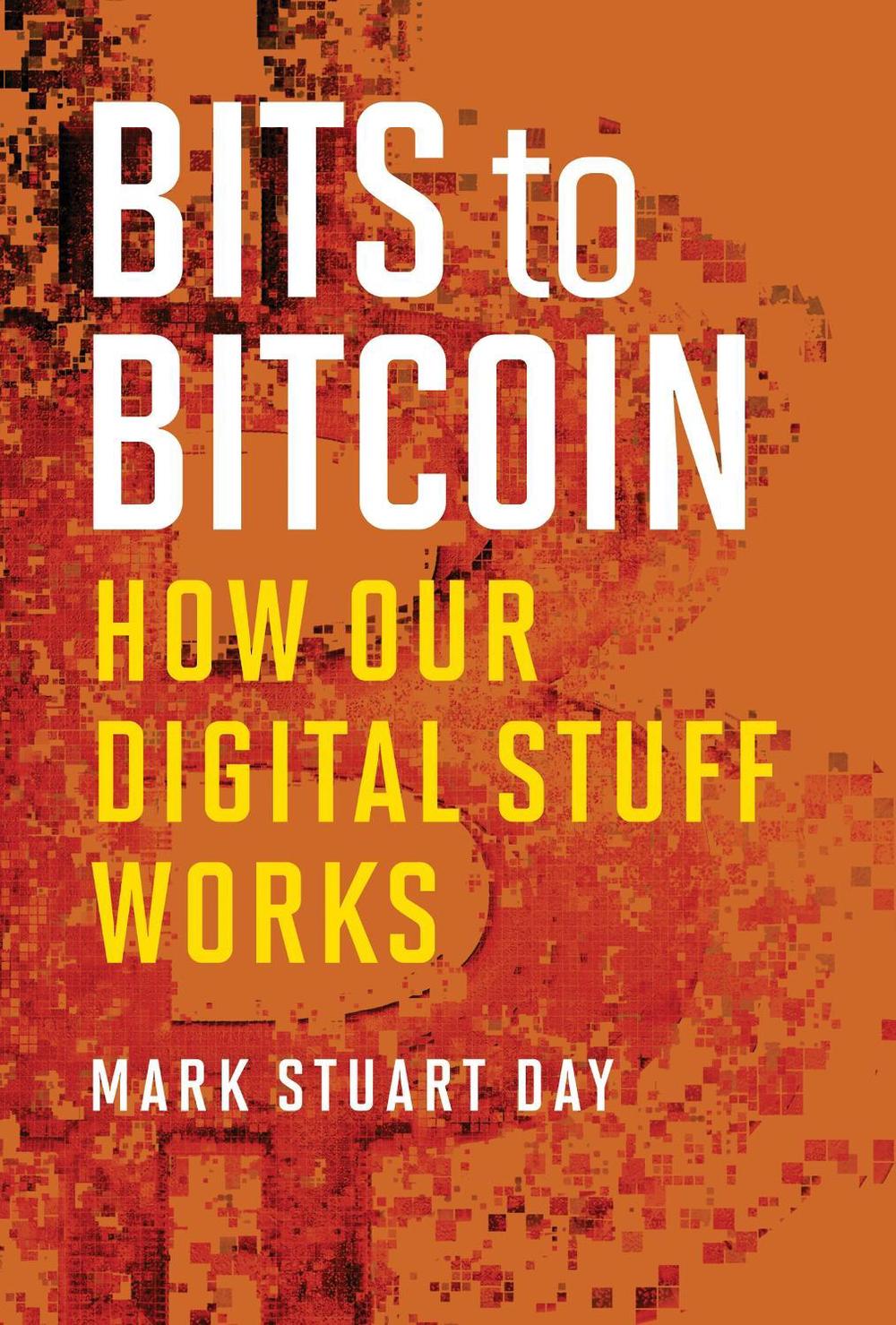 Bits to Bitcoin by Mark Stuart Day - ISBN: 9780262551076