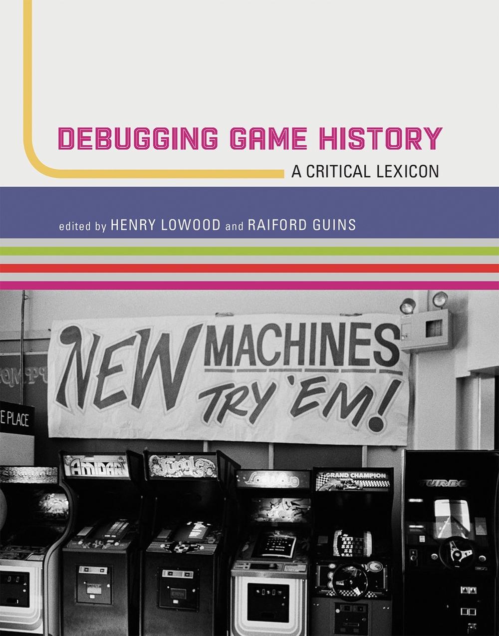 Debugging Game History by Henry Lowood - ISBN: 9780262551106