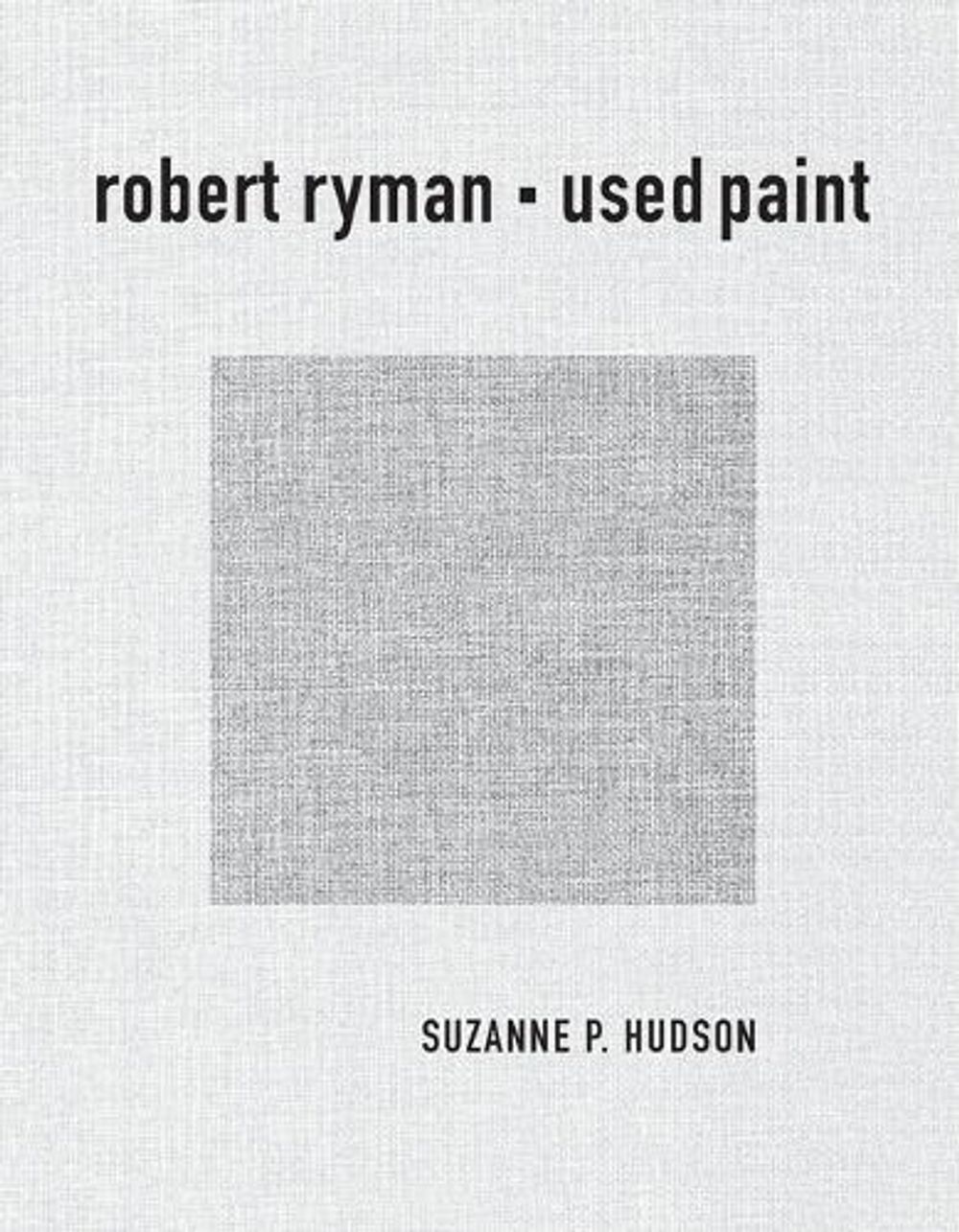 Robert Ryman by Suzanne P. Hudson - ISBN: 9780262551205