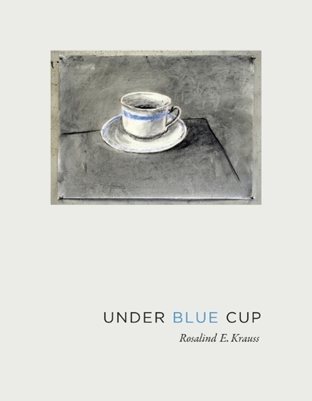 Under Blue Cup by Rosalind E. Krauss - ISBN: 9780262551236