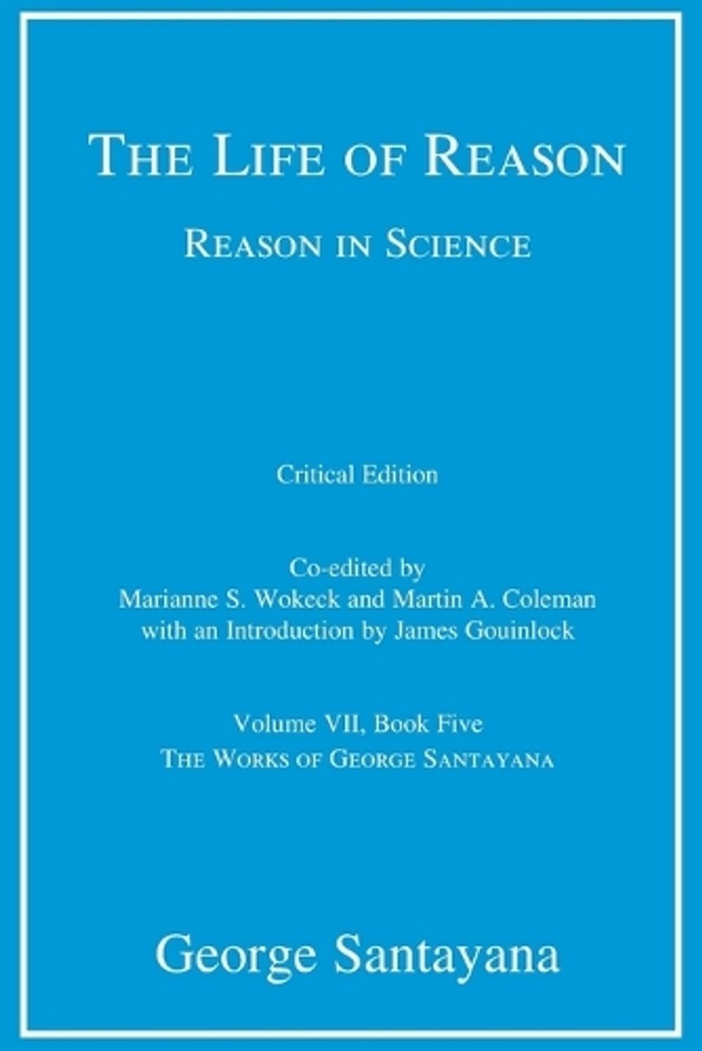 The Life of Reason or The Phases of Human Progress, critical edition, Volume 7 by George Santayana - ISBN: 9780262551441