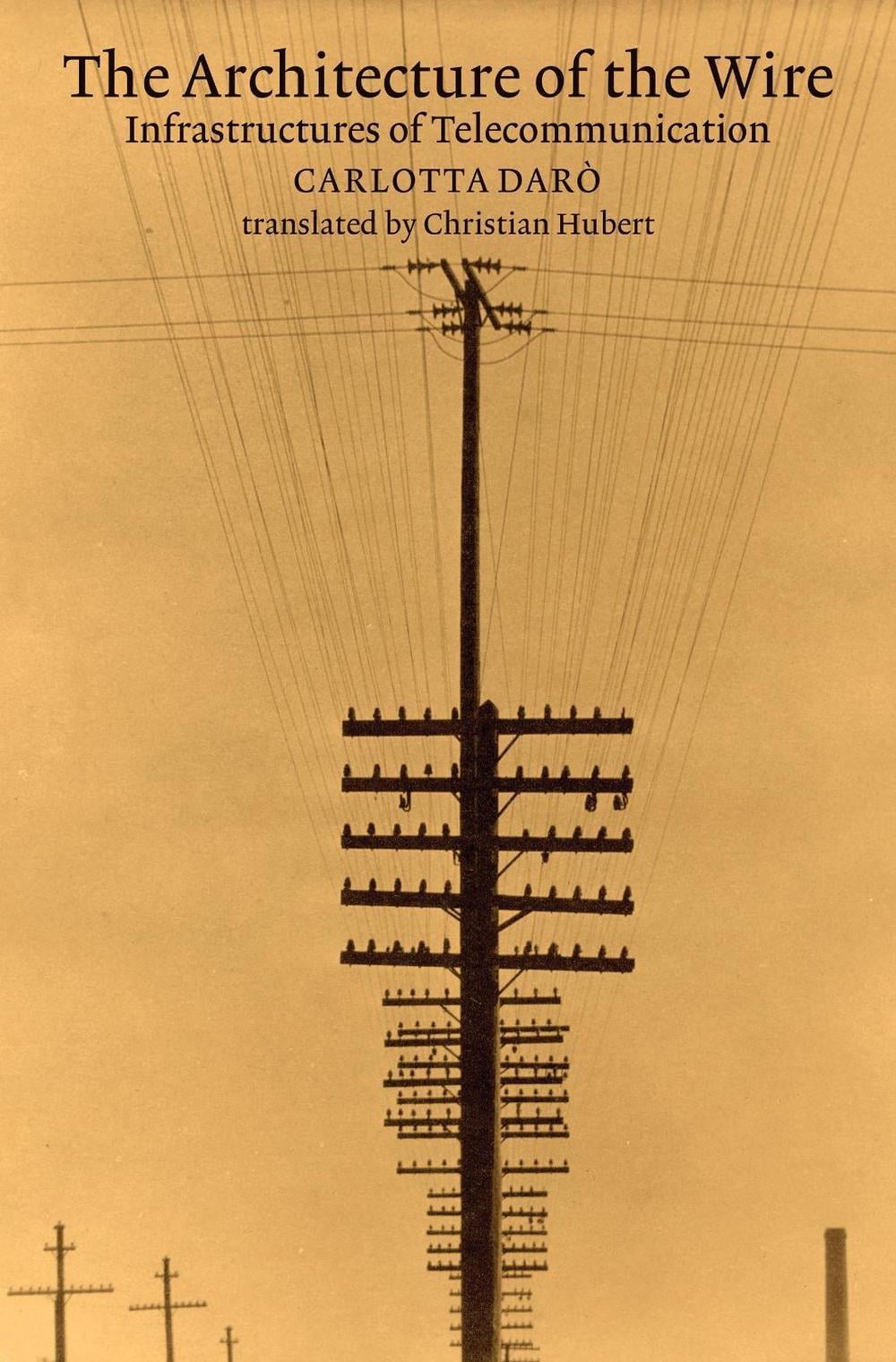 The Architecture of the Wire by Carlotta Daro - ISBN: 9780262551632