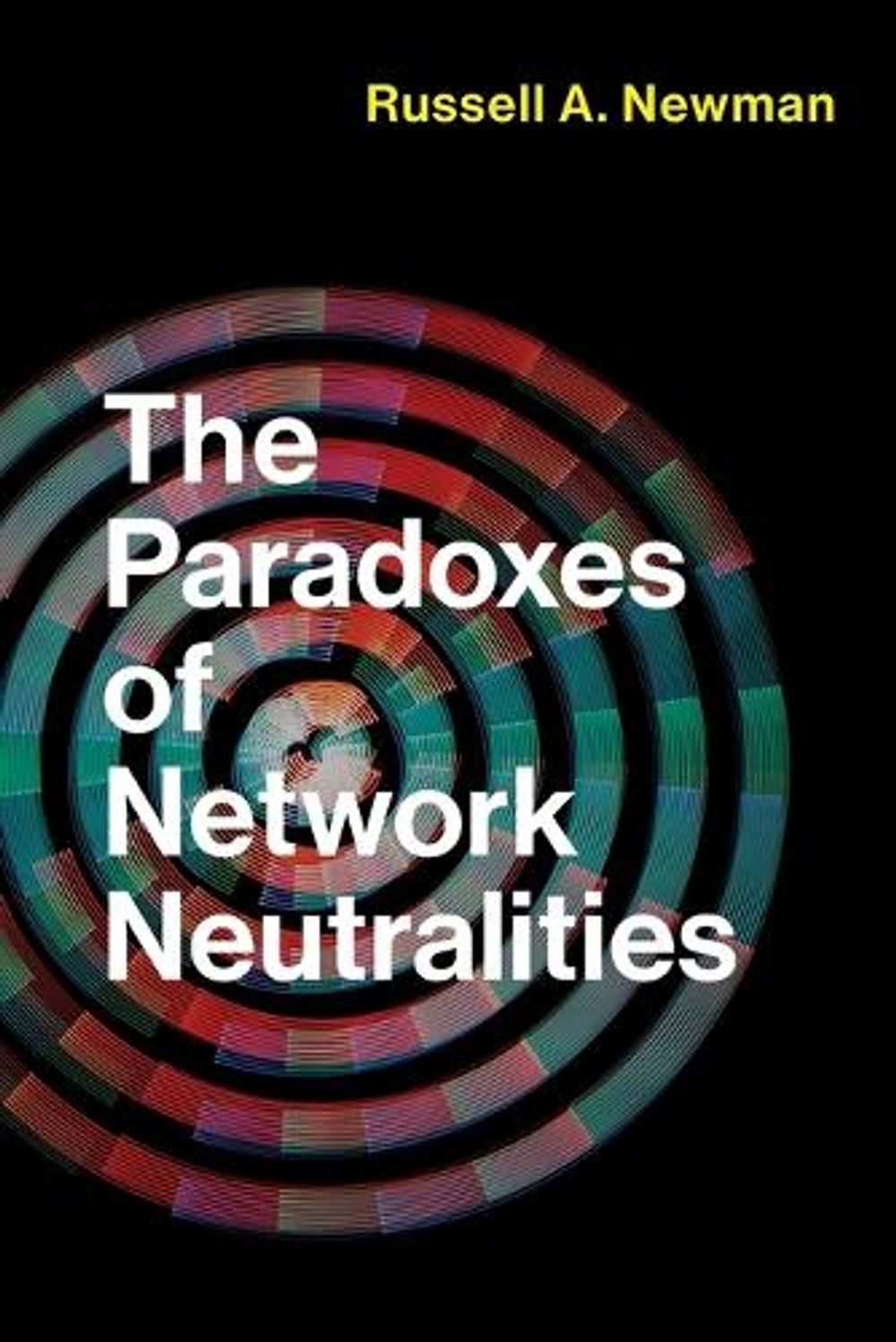 The Paradoxes of Network Neutralities by Russell A. Newman - ISBN: 9780262551816