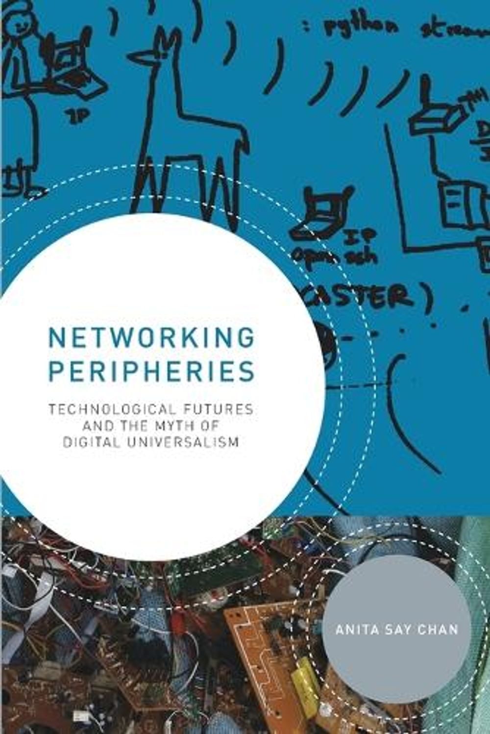 Networking Peripheries by Anita Say Chan - ISBN: 9780262552073