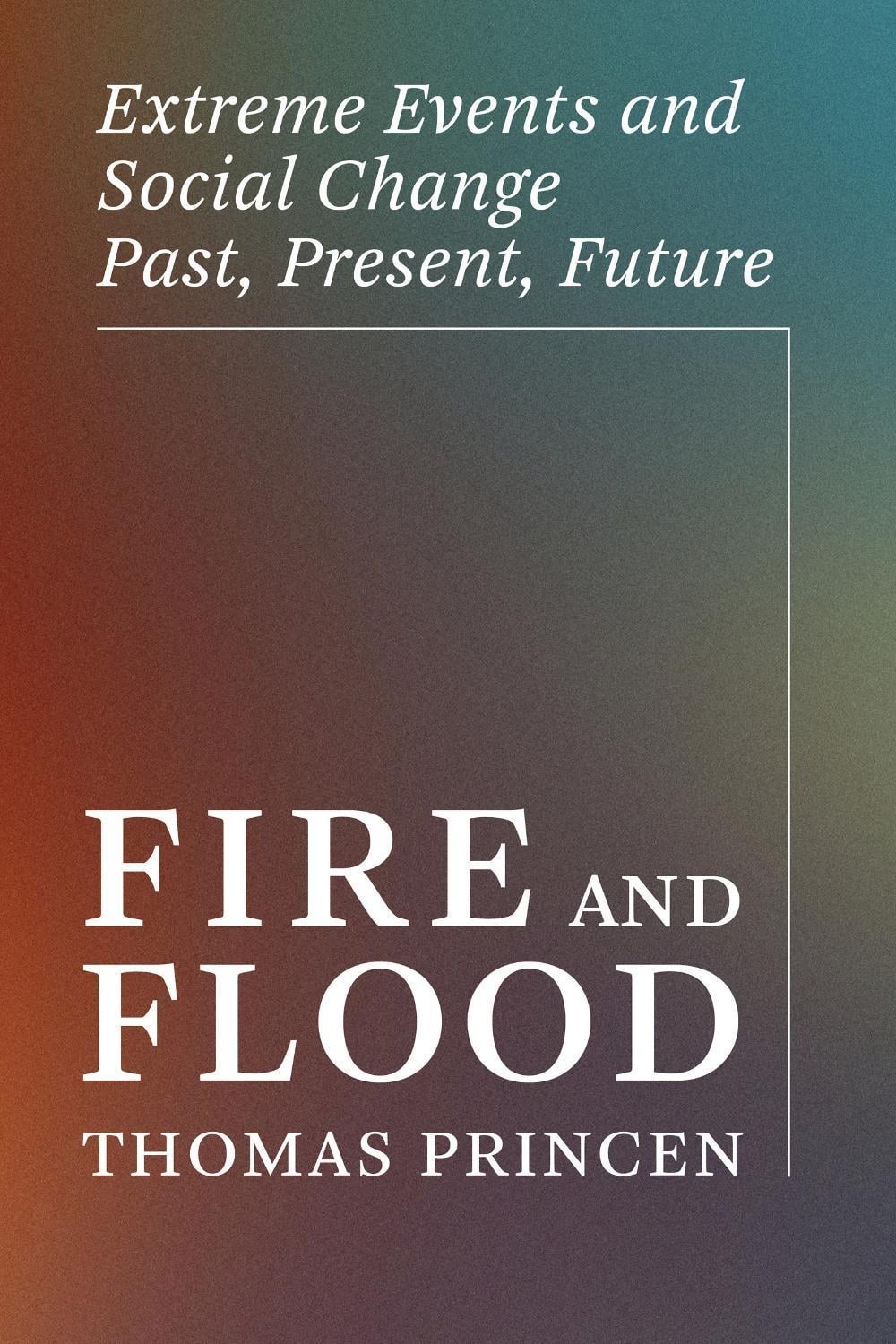 Fire and Flood by Thomas Princen - ISBN: 9780262552127