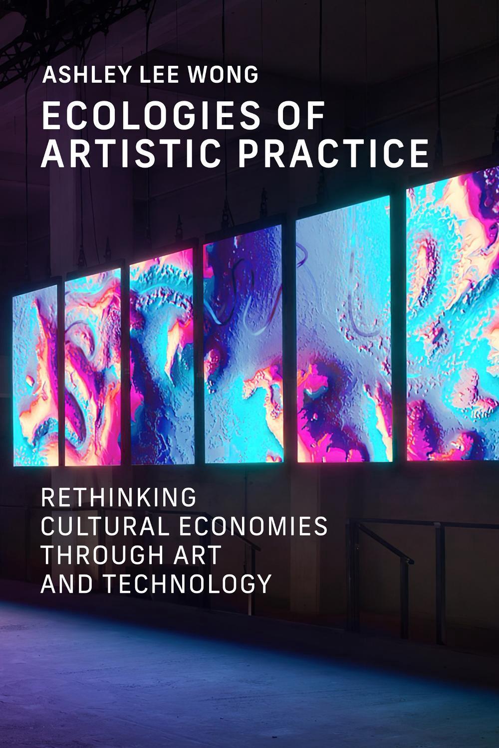 Ecologies of Artistic Practice by Ashley Lee Wong - ISBN: 9780262552165