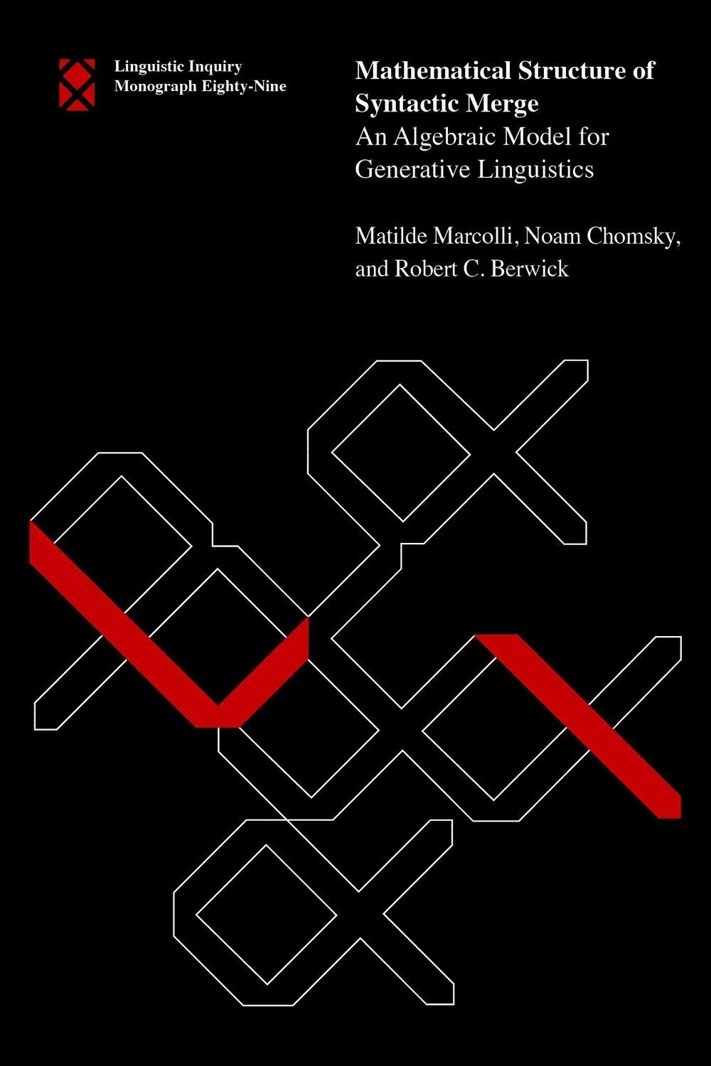 Mathematical Structure of Syntactic Merge, 9780262552523