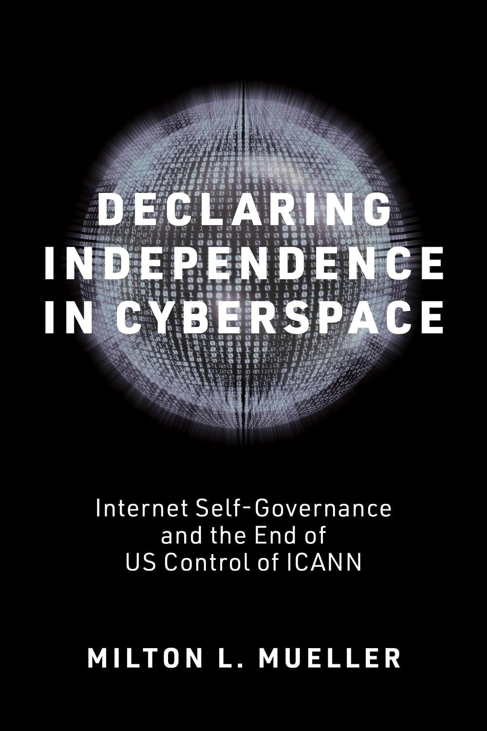 Declaring Independence in Cyberspace by Milton L. Mueller - ISBN: 9780262552585