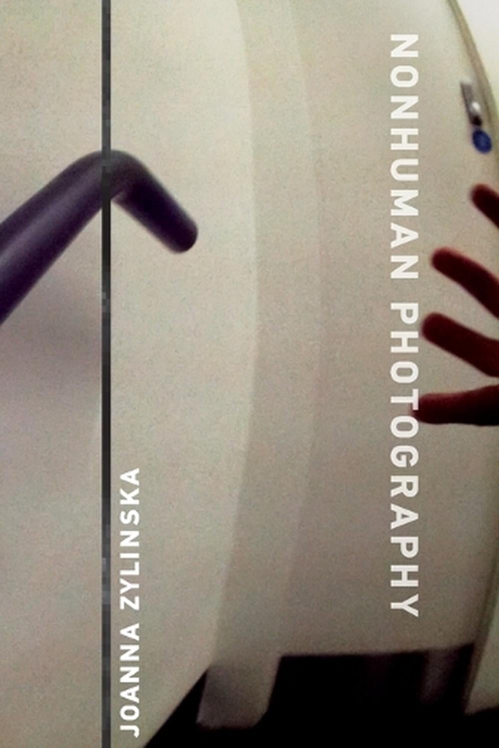 Nonhuman Photography by Joanna Zylinska - ISBN: 9780262552622