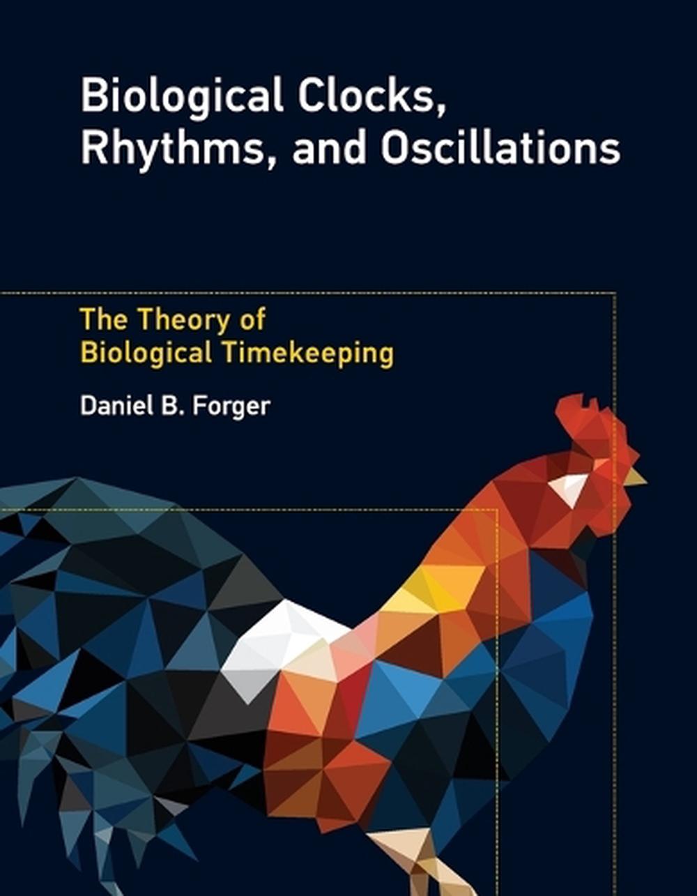 Biological Clocks, Rhythms, and Oscillations by Daniel B. Forger - ISBN: 9780262552813