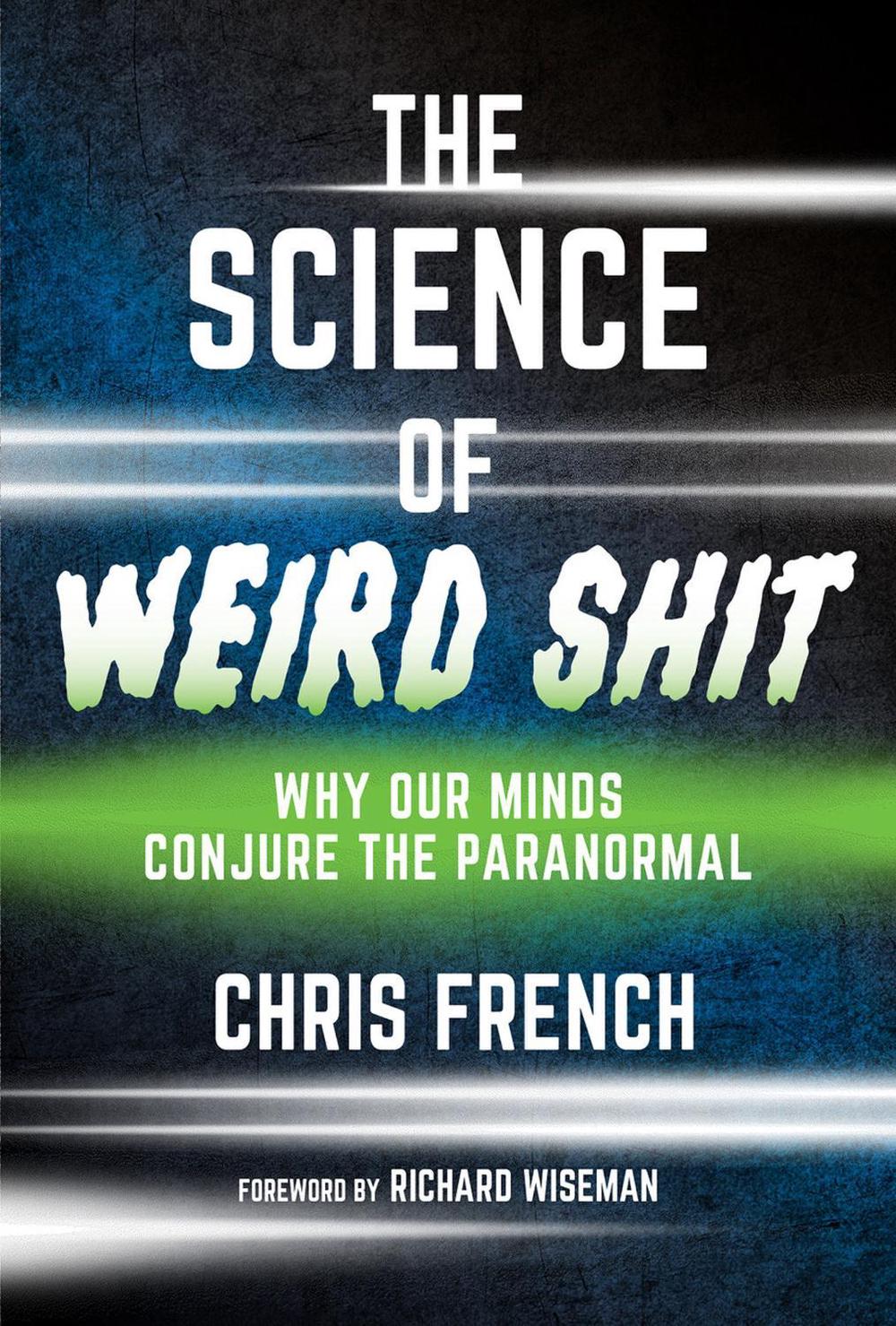 The Science of Weird Shit by Chris French - ISBN: 9780262553025