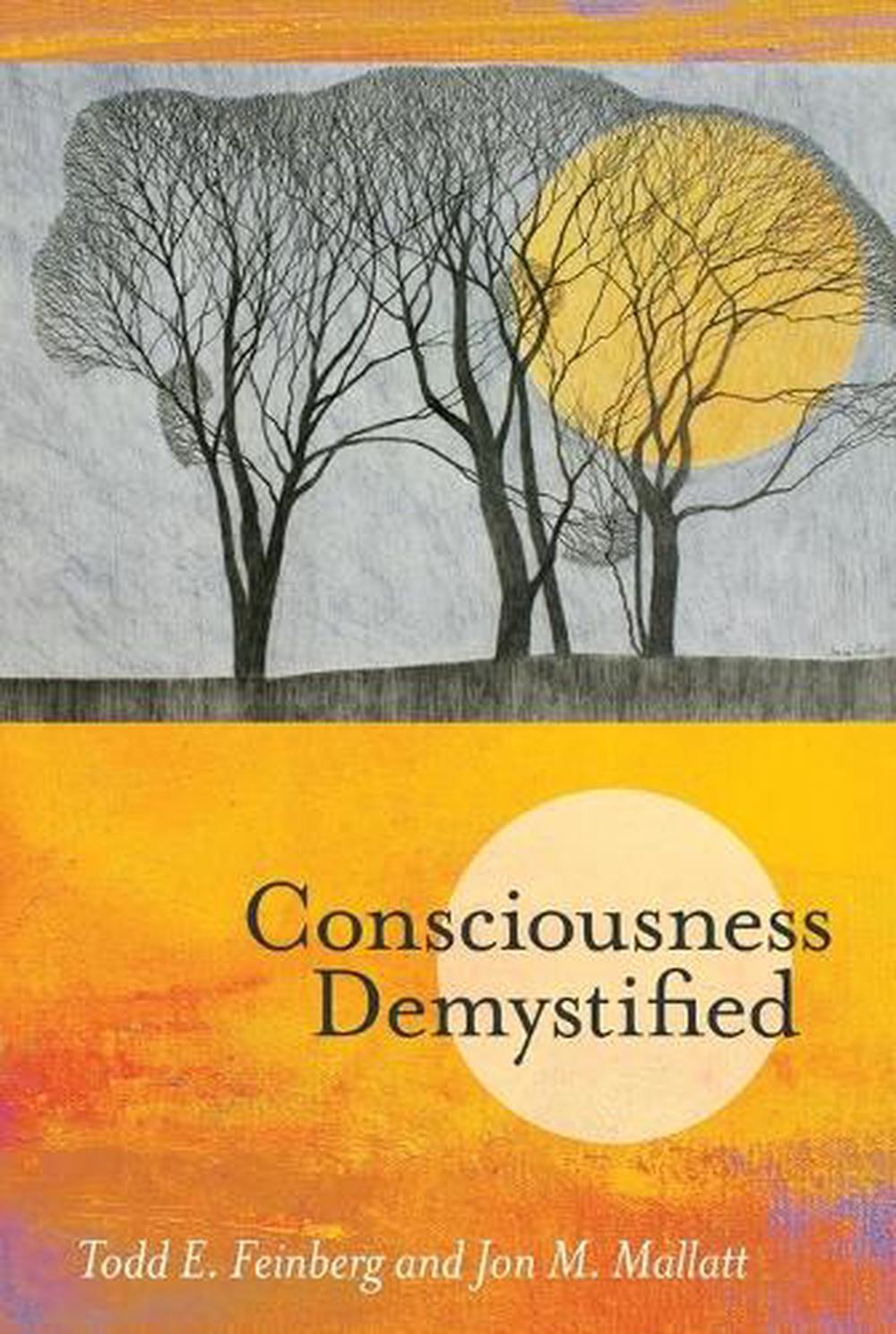 Consciousness Demystified by Todd E. Feinberg - ISBN: 9780262553230
