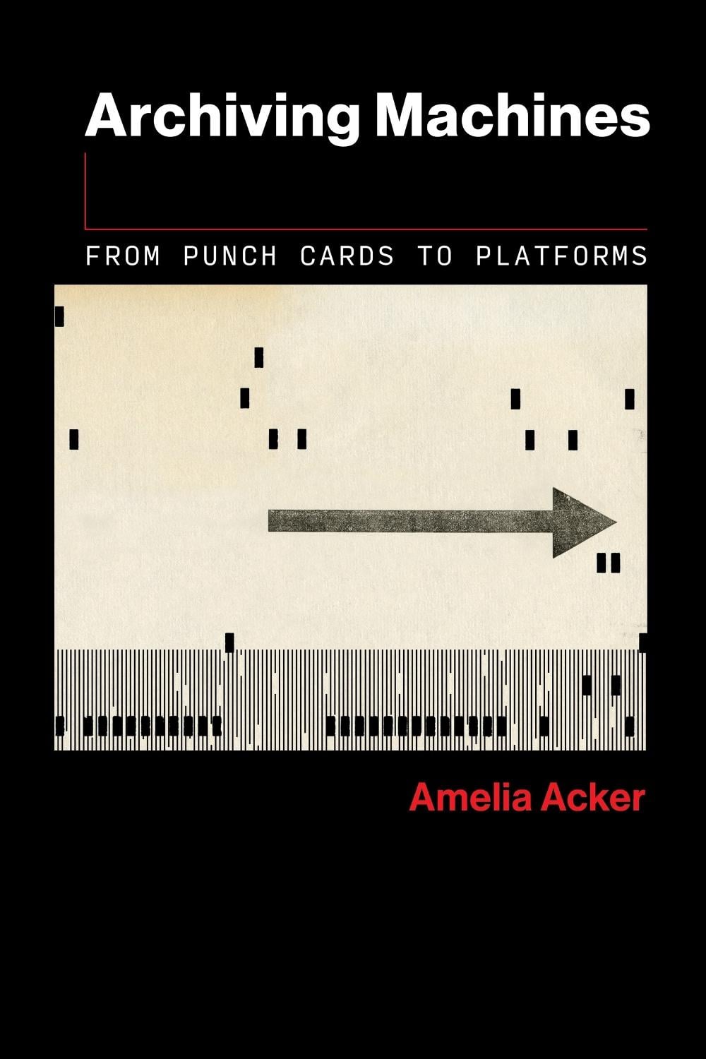 Archiving Machines by Amelia Acker - ISBN: 9780262553247